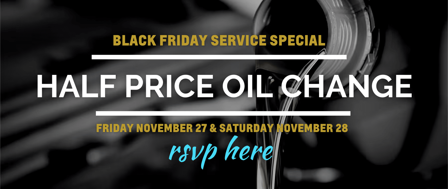 Black Friday service special for half-price oil change on November 27 and 28, with RSVP option. Suitable for car maintenance and savings.
