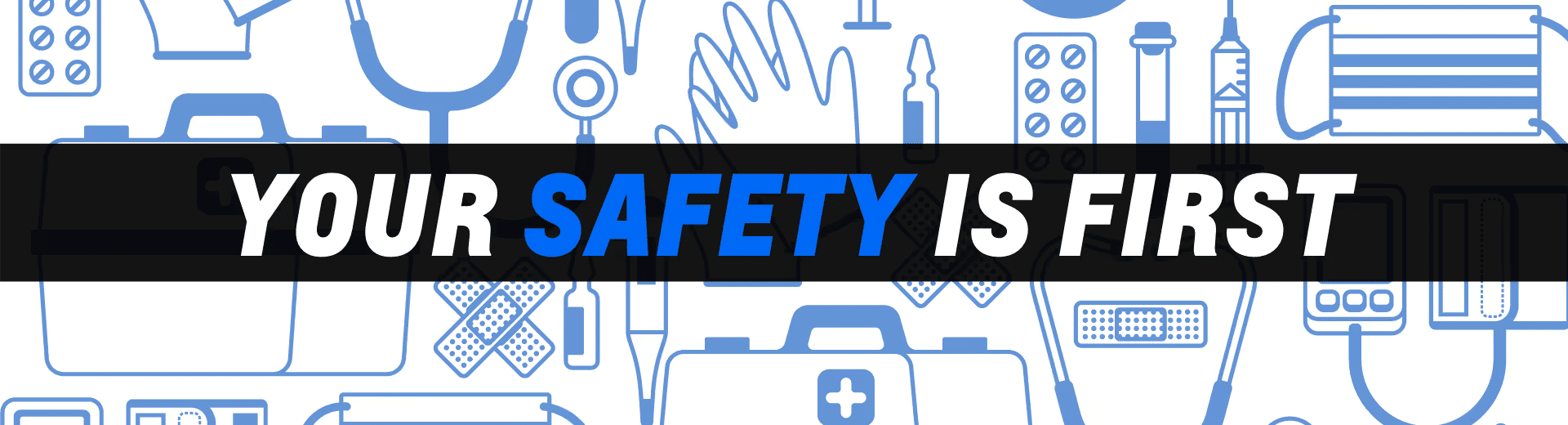 Banner graphic emphasizing safety with medical and first aid tools in the background, featuring the text "YOUR SAFETY IS FIRST" prominently displayed.