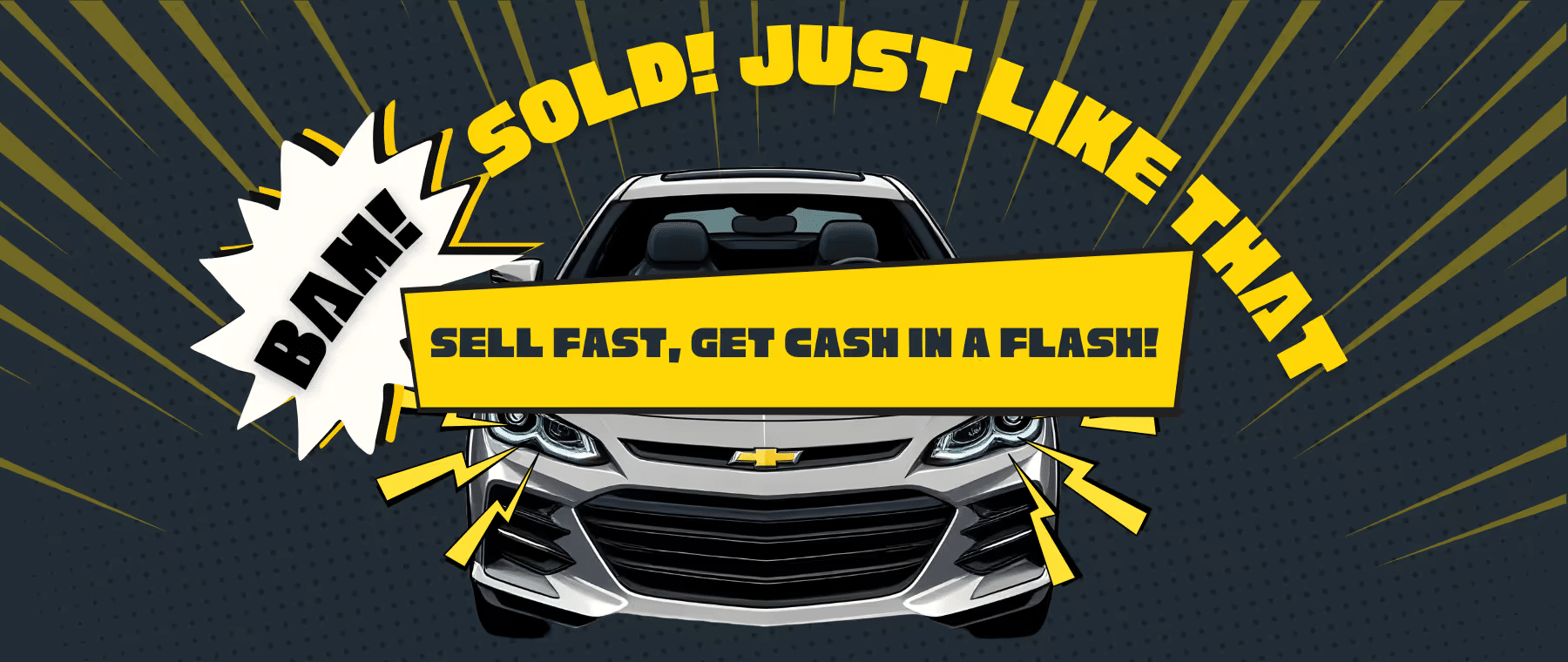 Illustration featuring a silver Chevrolet car with bold comic-style text saying "BAM! SOLD! Just Like That!" and "Sell Fast, Get Cash in a Flash!" against a dynamic background, promoting quick car selling services.