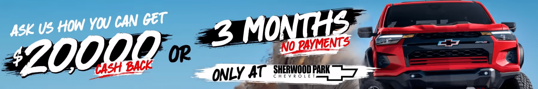 Promotional banner for Sherwood Park Chevrolet advertising $20,000 cash back or three months of no payments on vehicle purchases. Features a bold design with a red Chevy truck in the background.