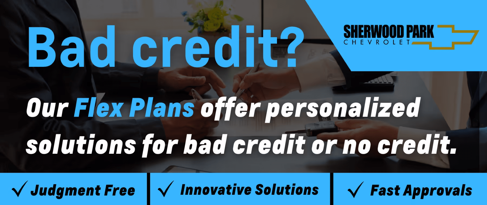 Image promoting Sherwood Park Chevrolet's Flex Plans for individuals with bad or no credit, highlighting features like personalized solutions, judgment-free service, innovative options, and fast approvals.