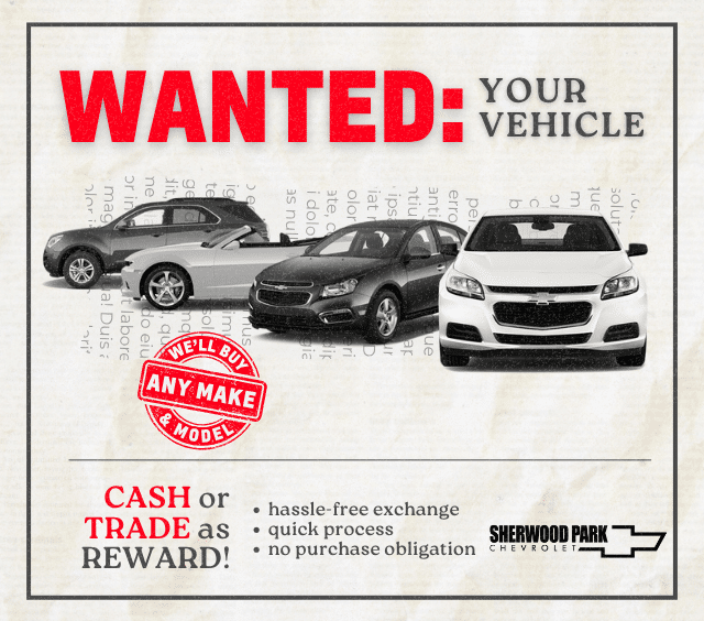 Alt text: Advertisement for Sherwood Park Chevrolet offering cash or trade for vehicles of any make and model. Highlights include a hassle-free exchange and quick process with no purchase obligation. Features images of various cars to emphasize the offer.