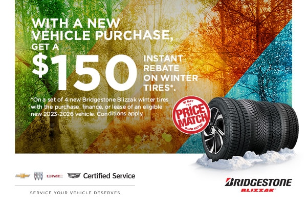 $150 rebate on Bridgestone Blizzak tires with new vehicle purchase. Price match guarantee included.